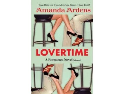 Livro Lovertime Escape Into Ecstasy And Eroticism Some Women Get Lucky And Find Two Men Of Their Dreams! De Amanda Ardens (inglês)