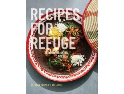 Livro Recipes for Refuge: Culinary Journeys to America Refuge Women's Alliance (Inglês)