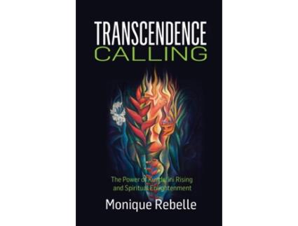 Livro Transcendence Calling: The Power of Kundalini Rising and Spiritual Enlightenment Monique Rebelle (Inglês)