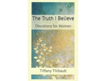 Livro The Truth I Believe Tiffany Thibault (Inglês)