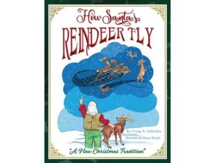 Livro How Santa's Reindeer Fly: A New Christmas Tradition Craig A Imboden, Craig A Imboden (Inglês)