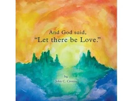 Livro And God said, “Let there be Love.” John C. Cronin (Inglês)