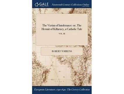 Livro The Victim Of Intolerance De Robert Torrens (inglês)