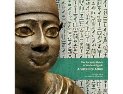 Livro The Pyramid Fields Of Ancient Egypt A Satellite Atlas De Miroslav Barta, Vladimír Brů Et Al. (inglês - Capa Dura)