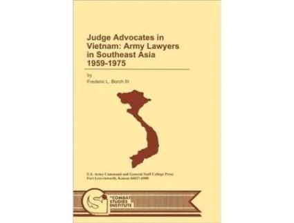 Livro Judge Advocates In Vietnam Army Lawyers In Southeast Asia 1959-1975 De Frederic L Borch (inglês)
