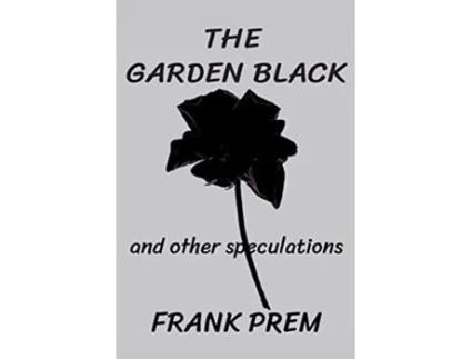 Livro The Garden Black - And Other Speculations De Frank Prem (inglês)
