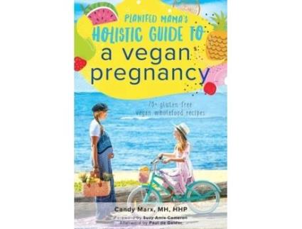 Livro Plantfed Mama's Holistic Guide to a Vegan Pregnancy Candy Marx (Inglês)