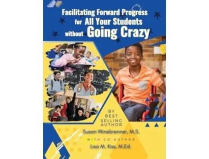 Livro Facilitating Forward Progress For All Your Students Without Going Crazy de Susan Winebrenner M S e Lisa M Kiss M Ed (Inglês)