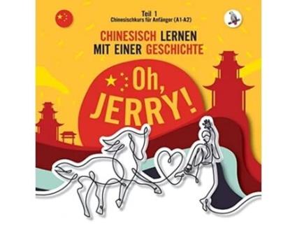 Livro Oh, Jerry! Chinesischkurs Für Anfänger . Chinesisch Lernen Mit Einer Geschichte. De Piotr Gibas (alemão)