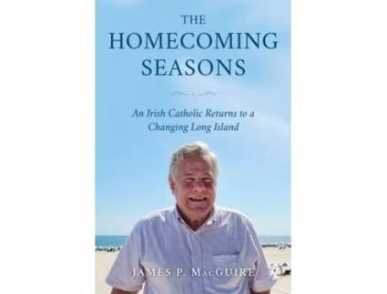 Livro The Homecoming Seasons: An Irish Catholic Returns to a Changing Long Island James MacGuire (Inglês)