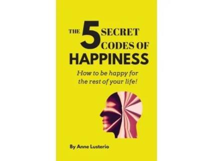 Livro THE 5 SECRET CODES OF HAPPINESS: How to be happy for the rest of your life! Anne Opaon Lusterio (Inglês)