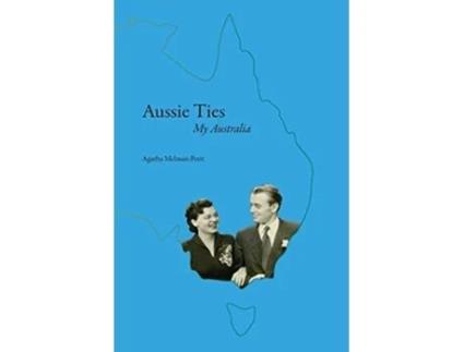 Livro Aussie Ties De Agatha Melman-petit (inglês)