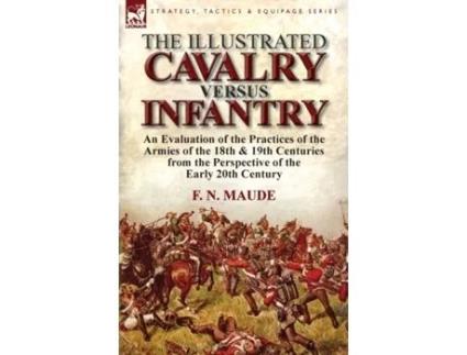 Livro The Illustrated Cavalry Versus Infantry De F N Maude (inglês)