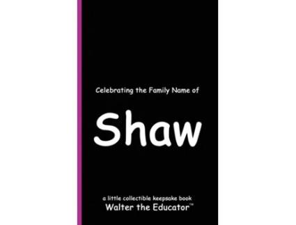 Livro Celebrating the Family Name of Shaw de Walter the Educator (Inglês)