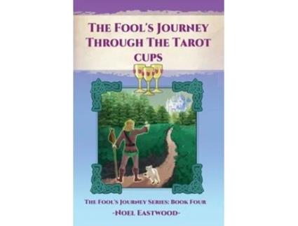 Livro The Fools Journey Through The Tarot Cups De Noel Eastwood (inglês)