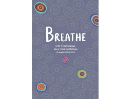 Livro BREATHE Stop Overthinking, Calm Your Emotions amp Change Your Life de Kate Simpson (Inglês)