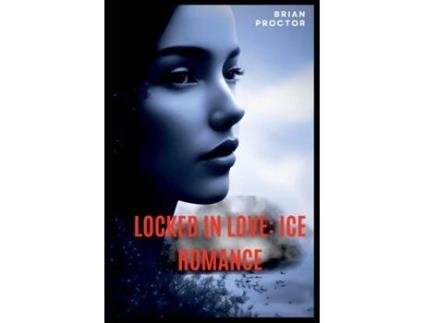 Livro Locked in Love Ice Romance de Brian Proctor (Inglês)