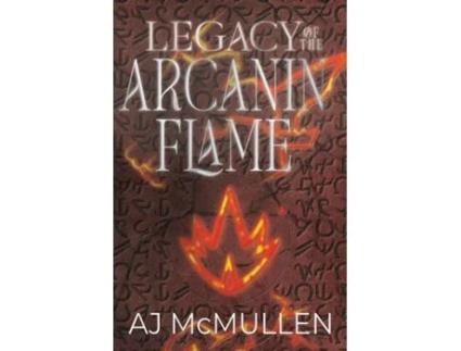 Livro Legacy of the Arcanin Flame de AJ McMullen (Inglês)