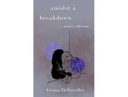 Livro Amidst a Breakdown A Poetry Collection de Aiyana DeNoyelles (Inglês)