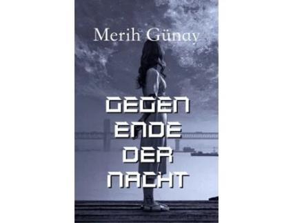 Livro Gegen Ende Der Nacht De Merih Gunay (inglês)