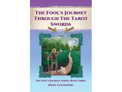 Livro The Fools Journey Through The Tarot Swords De Noel Eastwood (inglês)