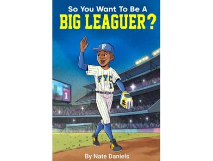 Livro So You Want To Be A Big Leaguer? de Nate Daniels (Inglês)