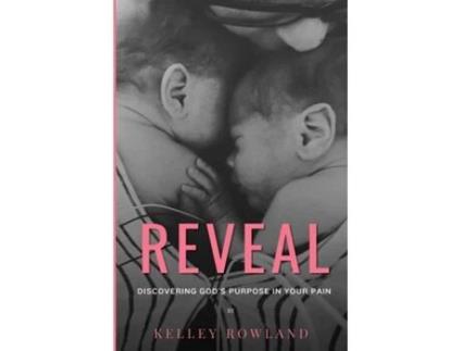 Livro REVEAL Discovering Gods Purpose in Your Pain Discovering Gods Purpose in Your Pain de Kelley Rowland (Inglês)