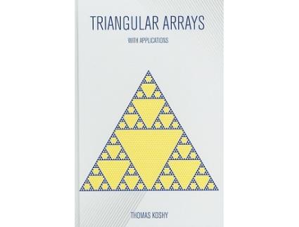 Livro Triangular Arrays with Applications de Thomas Koshy (Inglês - Capa Dura)