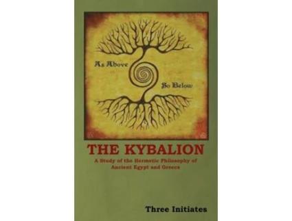 Livro The Kybalion A Study Of The Hermetic Philosophy Of Ancient Egypt And Greece De Three Initiates (inglês)