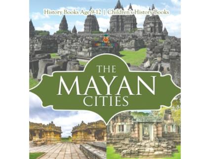 Livro The Mayan Cities - History Books Age 9-12 Childrens History Books de Baby Professor (Inglês)