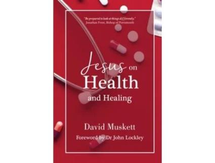 Livro Jesus On Health And Healing De David Muskett (inglês)