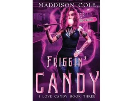 Livro Friggin Candy Dark Comedy Why Choose MC Romance de Maddison Cole (Inglês)