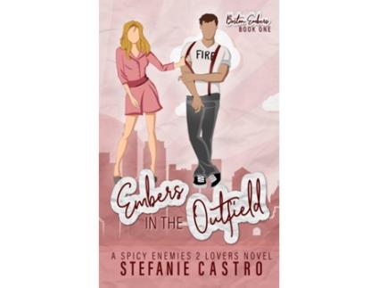 Livro Embers in the Outfield de Stefanie Castro (Inglês)