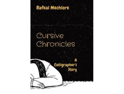 Livro Cursive Chronicles A Calligraphers Story de Rafeal Mechlore (Inglês)