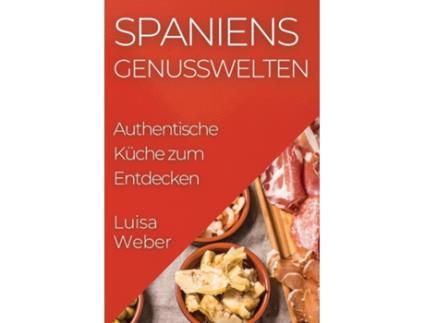 Livro Spaniens Genusswelten Authentische Küche zum Entdecken de Luisa Weber (Inglês)