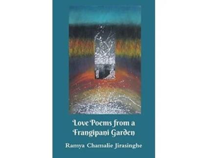 Livro Love Poems From A Frangipani Garden De Ramya Chamalie Jirasinghe (inglês)