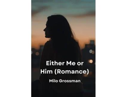 Livro Either Me or Him de Milo Grossman (Inglês)