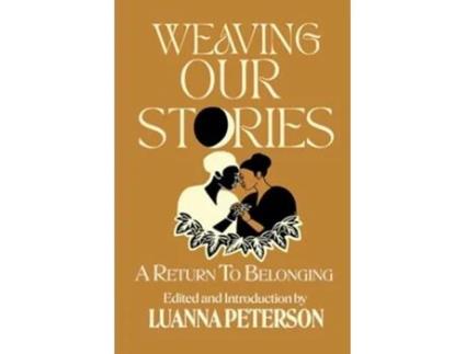 Livro Weaving Our Stories De Luanna Peterson (inglês)