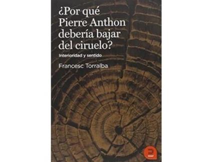 Livro ¿por Qué Pierre Anthon Debería Bajardel Ciruelo? De Francesc Torralba Roselló (espanhol)