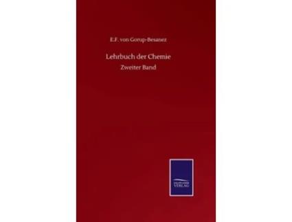 Livro Lehrbuch Der Chemie De E F Von Gorup-besanez (alemão - Capa Dura)