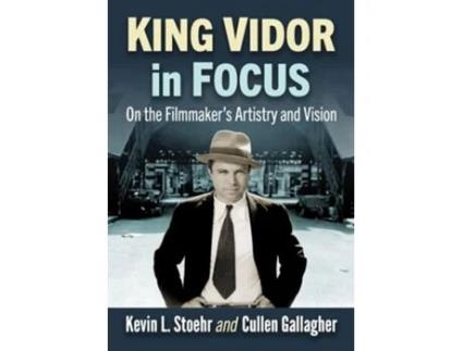 Livro King Vidor in Focus On the Filmmakers Artistry and Vision de Kevin L Stoehr e Cullen Gallagher (Inglês)