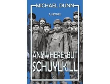 Livro Anywhere but Schuylkill de Michael Dunn e Historium Press (Inglês)
