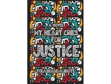 Livro MY HEART CRIES FOR JUSTICE de Folashade Ajiboye (Inglês)