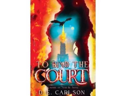Livro To Bind the Court Empire of Ash and Song de D E Carlson (Inglês)