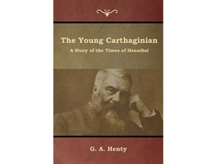 Livro The Young Carthaginian A Story Of The Times Of Hannibal De G A Henty (inglês)