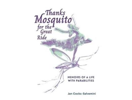 Livro Thanks Mosquito For The Great Ride Memoirs Of A Life With Parabilities De Jan Cocks-salvemini (inglês)