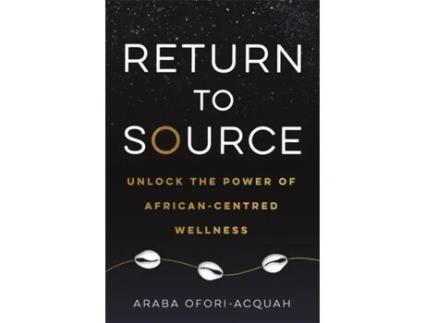 Livro Return To Source De Araba Ofori-acquah (inglês)