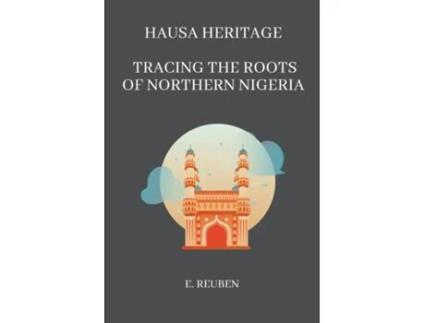 Livro Hausa Heritage Tracing the Roots of Northern Nigeria de E Reuben (Inglês)