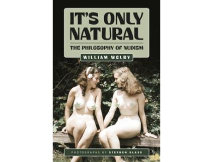 Livro Its Only Natural The Philosophy of Nudism de William Welby (Inglês)