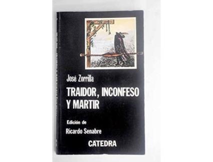Livro Traidor, Inconfeso y Martir de Jose Zorrilla (Espanhol)